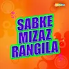 Sabke Mizaz Rangila